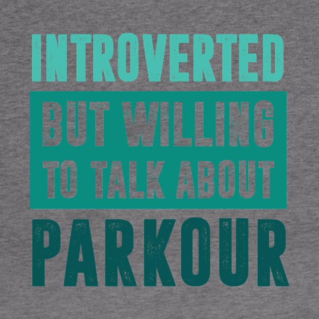 Introverted but willing to talk about Parkour by neodhlamini